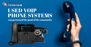 Used VoIP phone systems can go toward the good of the community