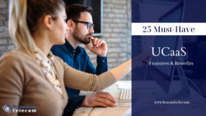 25 Must-Have UCaaS Features & Benefits